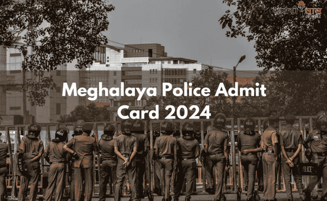 Meghalaya Police | Admit Card 2024 | Constable | Sub-Inspector